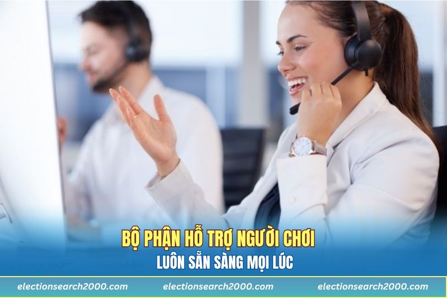 Bộ phận hỗ trợ người chơi luôn sẵn sàng mọi lúc