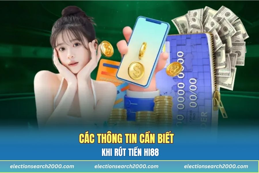Các thông tin cần biết khi rút tiền Hi88