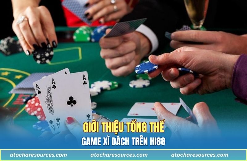 Giới thiệu tổng thể về game xì dách trên Hi88