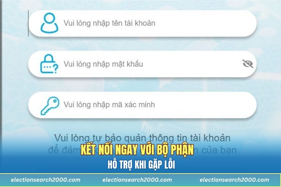 Kết nối ngay với bộ phận CSKH khi gặp lỗi