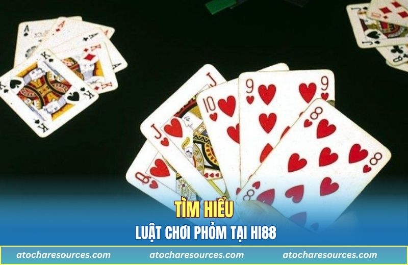 Tìm hiểu luật chơi Phỏm tại Hi88