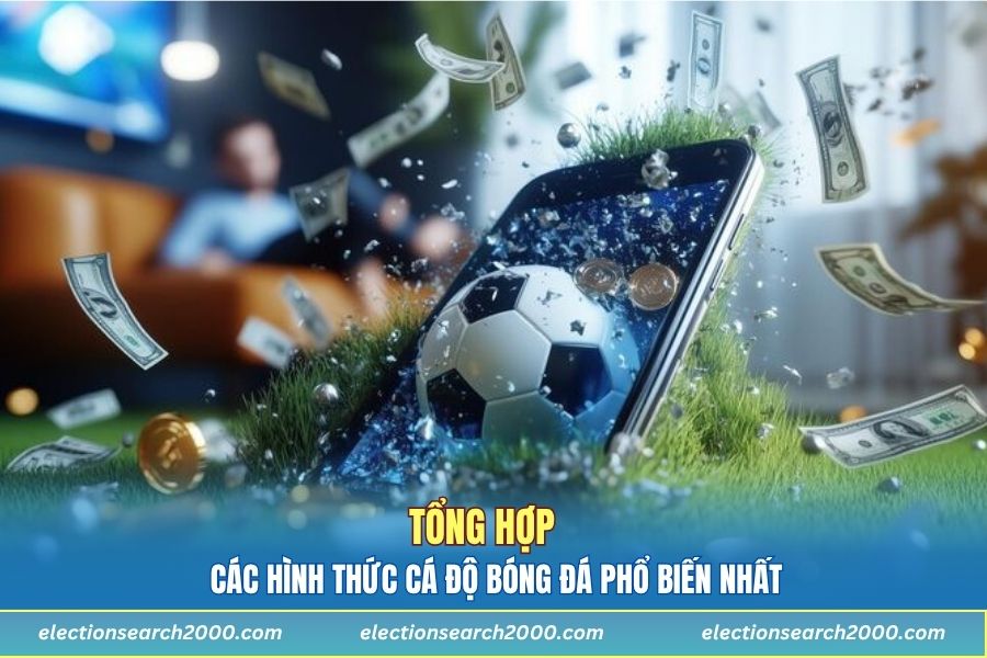 Một số hình thức cá độ bóng đá phổ biến nhất tại nhà cái