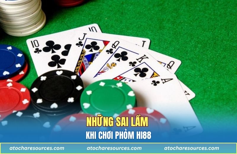Những sai lầm khi chơi phỏm Hi88