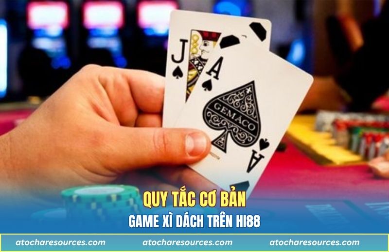 Quy tắc cơ bản của xì dách trên Hi88