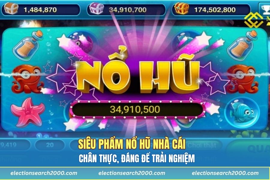 Siêu phẩm nổ hũ nhà cái chân thực, đáng để trải nghiệm