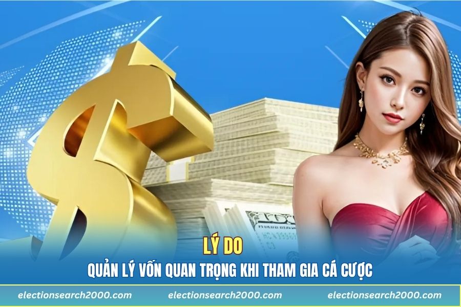 Tại sao quản lý vốn lại quan trọng khi tham gia cá cược?