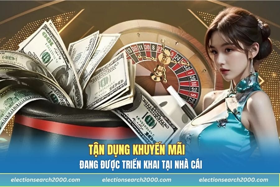 Tận dụng các khuyến mãi đang được triển khai tại nhà cái