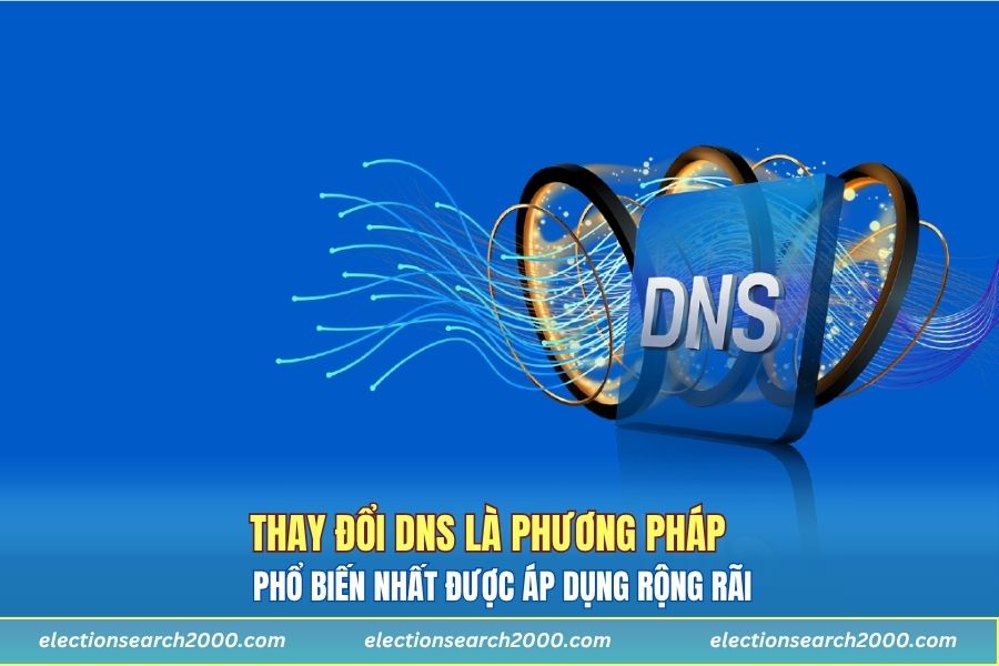 Thay đổi DNS là phương pháp phổ biến nhất được áp dụng rộng rãi